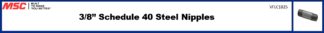3/8” Schedule 40 Steel Nipples