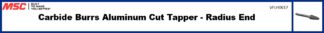 Carbide Burrs Aluminum Cut Tapper - Radius End