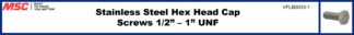 Stainless Steel Hex Head Cap  Screws 1/2” – 1” UNF